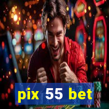 pix 55 bet